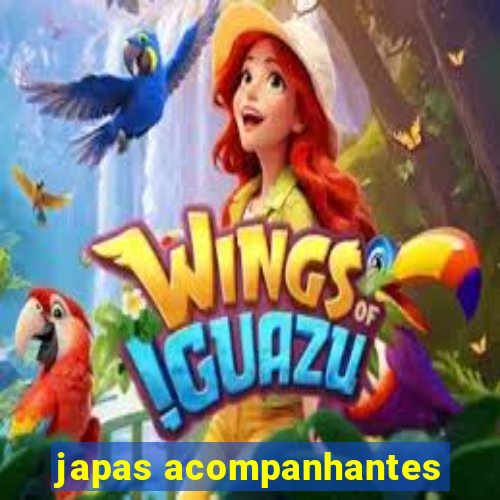 japas acompanhantes